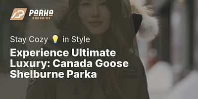 Experience Ultimate Luxury: Canada Goose Shelburne Parka - Stay Cozy 💡 in Style