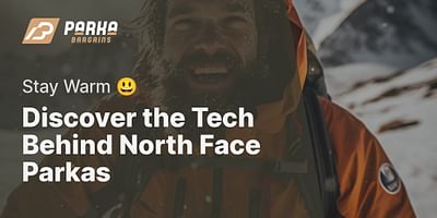 Discover the Tech Behind North Face Parkas - Stay Warm 😃