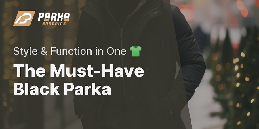 The Must-Have Black Parka - Style & Function in One π
