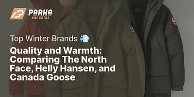 Quality and Warmth: Comparing The North Face, Helly Hansen, and Canada Goose - Top Winter Brands 💨