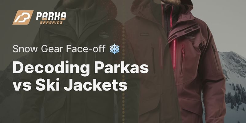 Decoding Parkas vs Ski Jackets - Snow Gear Face-off ❄️