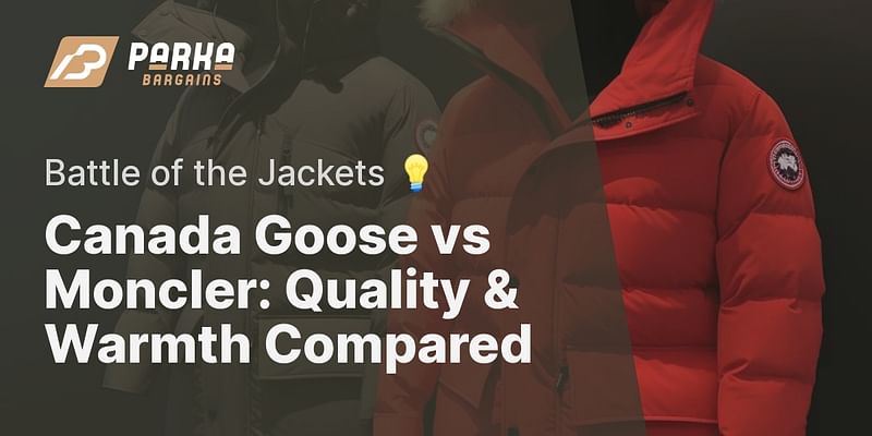Canada Goose vs Moncler: Quality & Warmth Compared - Battle of the Jackets 💡