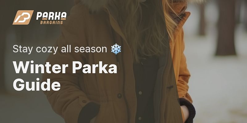Winter Parka Guide - Stay cozy all season ❄️