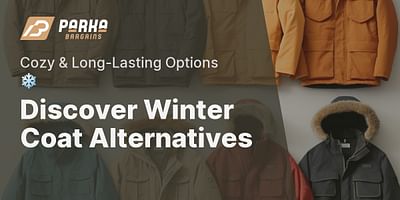 Discover Winter Coat Alternatives - Cozy & Long-Lasting Options ❄️