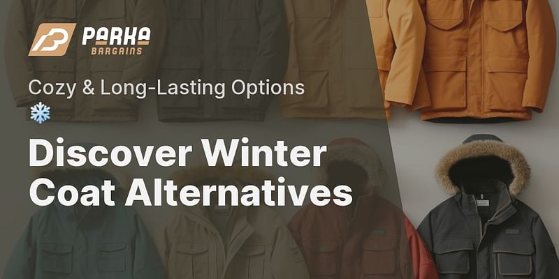 Discover Winter Coat Alternatives - Cozy & Long-Lasting Options ❄️