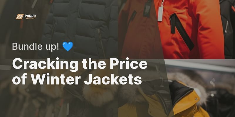 Cracking the Price of Winter Jackets - Bundle up! 💙