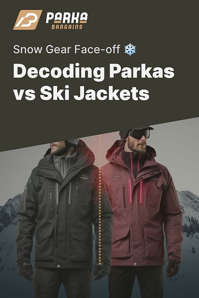 Decoding Parkas vs Ski Jackets - Snow Gear Face-off ❄️