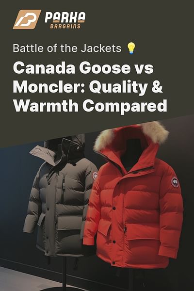 Canada Goose vs Moncler: Quality & Warmth Compared - Battle of the Jackets 💡