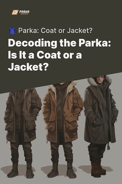 Decoding the Parka: Is It a Coat or a Jacket? - 🧥 Parka: Coat or Jacket?