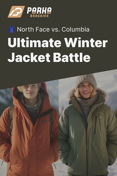 Ultimate Winter Jacket Battle - 🧥 North Face vs. Columbia